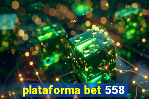 plataforma bet 558